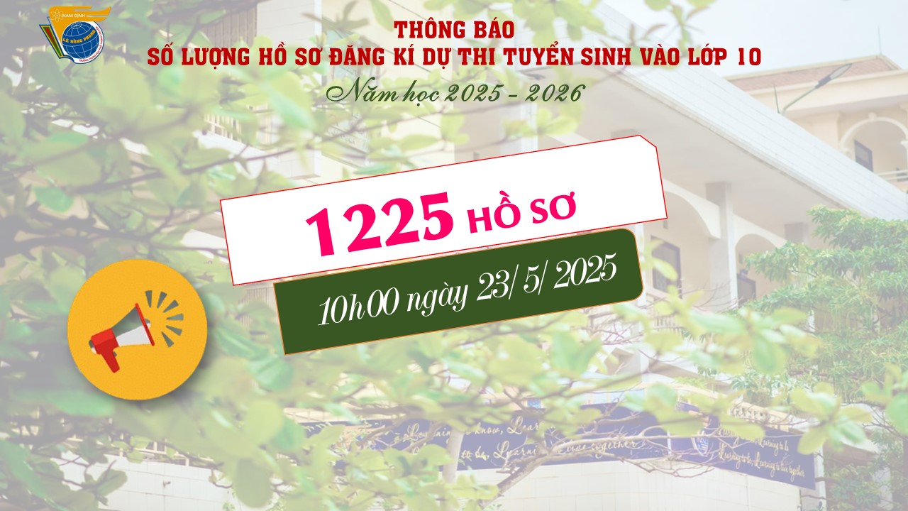 Số lượng hồ sơ đăng kí dự thi tuyển sinh vào lớp 10 năm học 2025-2026 tính đến 10h00 ngày 23 tháng 5 năm 2025